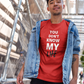 You Don't Know My Life T-shirt