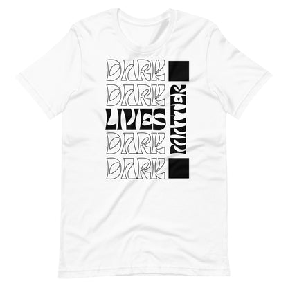 Dark Lives Matter T-shirt (Black & White)