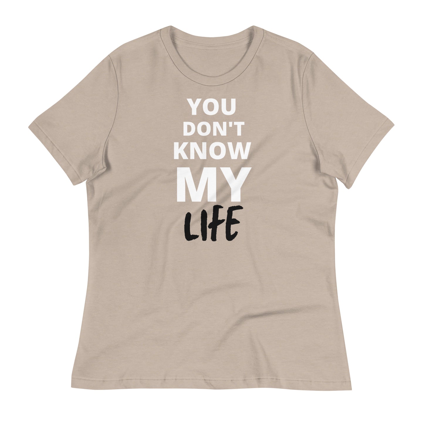 You Don't Know My Life Tee